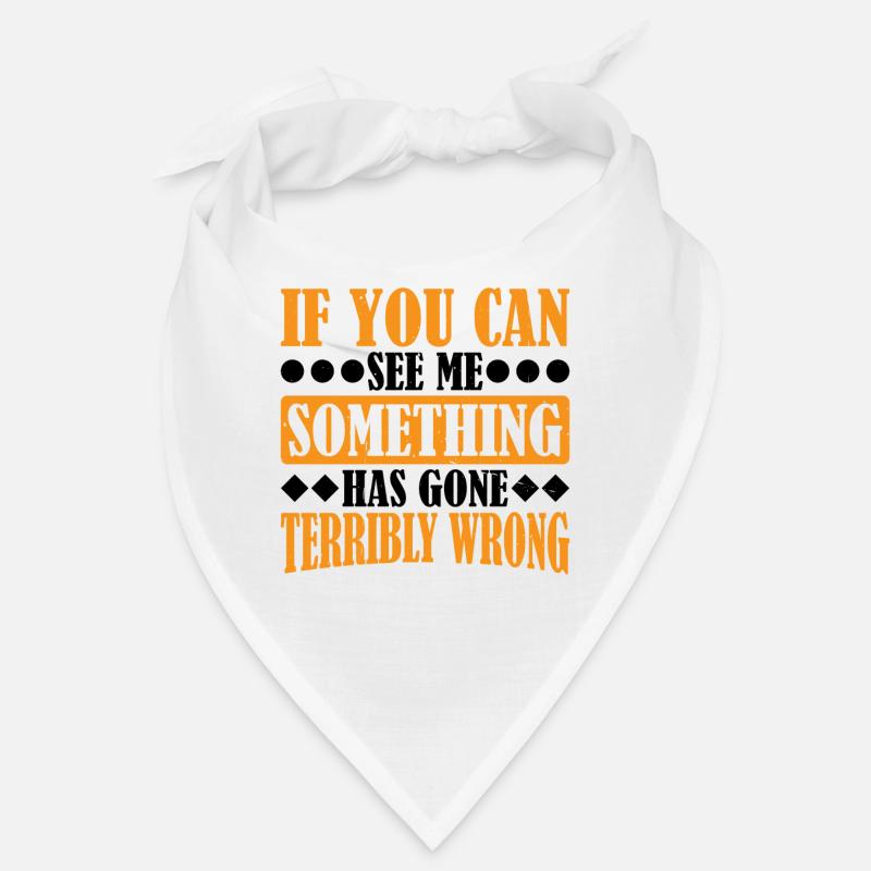 If You Can See Me, Something Has Gone Wrong 11 Bandana
