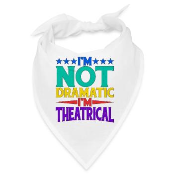 I'm Not Dramatic, I'm Theatrical 20 - Bandana - Weiß - Vorne