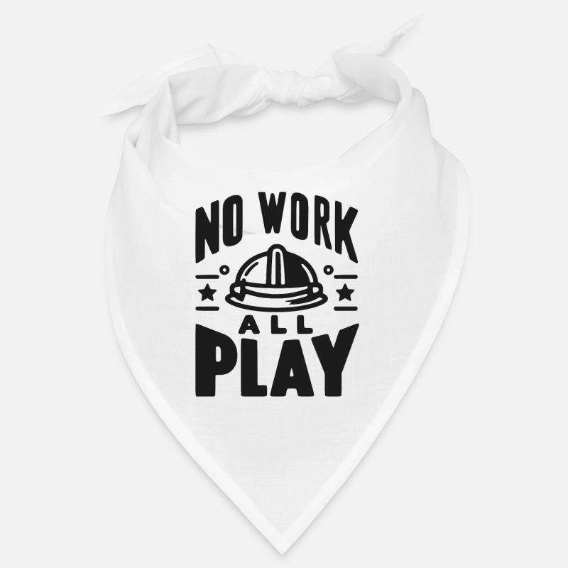 No Work All Play Bandana