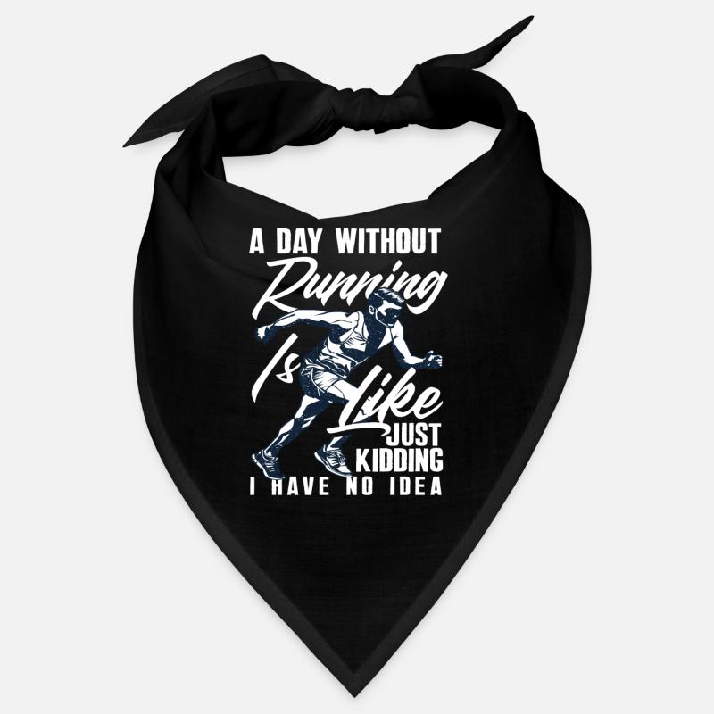 A day without running is like just fun, I don't know Bandana