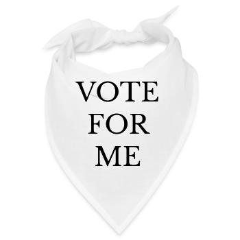 Vote For Me Mutige Aussage Vote For Me Bold - Bandana - Weiß - Vorne