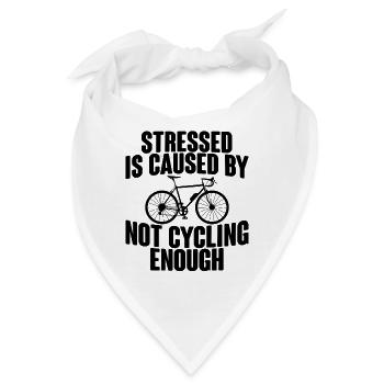 Stress Is Caused By Not Cycling Enough 2 - Bandana - Weiß - Vorne