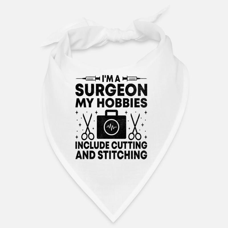I'm A Surgeon My Hobbies Include Cutting And Stitc Bandana