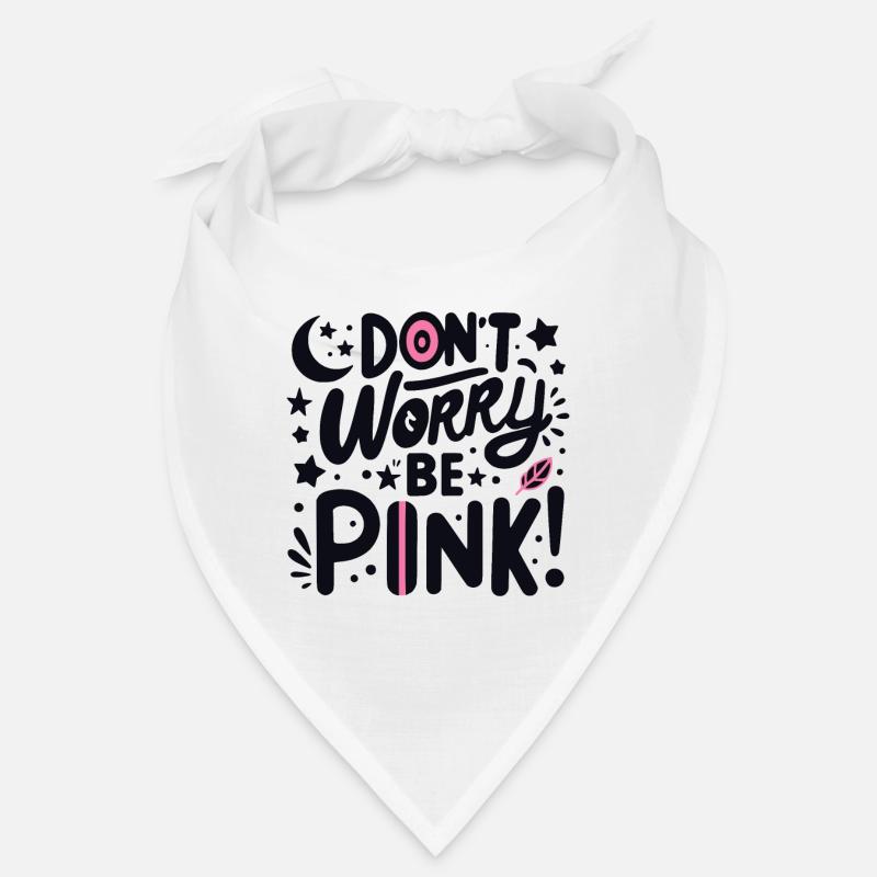 Mach dir keine Sorgen, sei pink! Bandana