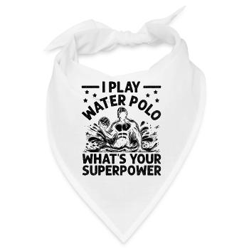 Ich spiele Wasserball Was ist deine Superkraft Aquatic P - Bandana - Weiß - Vorne