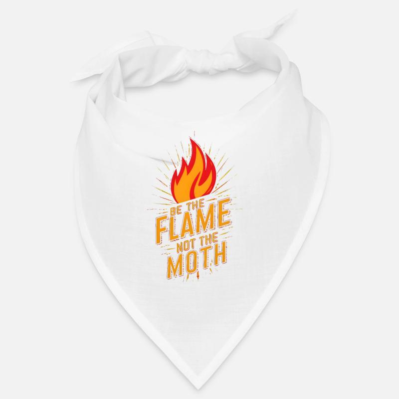 Be the flame not the moth Fire Burn Bandana