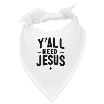 Ihr alle braucht Jesus - Bandana - Weiß - Vorne
