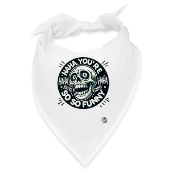 du bist so lustig, haha, sarkastischer Totenkopf - Bandana - Weiß - Vorne