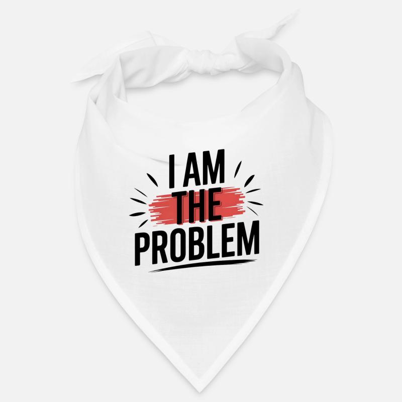 I Am The Problem Statement Bandana
