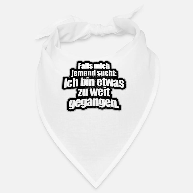 If someone is looking for me I've gone too far Bandana