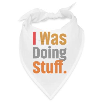 I Was Doing Stuff - Bandana - Weiß - Vorne