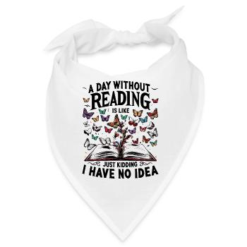 Ein Tag ohne Lesen ist wie ein Scherz, den ich habe - Bandana - Weiß - Vorne