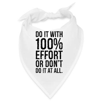 do it with 100 effort or don t do it al all - Bandana - Weiß - Vorne