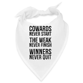 cowards never start the weak never finish winners - Bandana - Weiß - Vorne