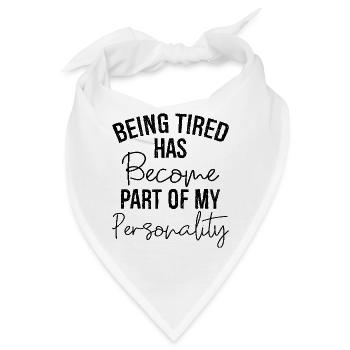 being tired has become part of my personality - Bandana - Weiß - Vorne