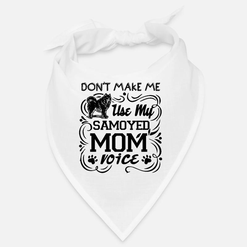 Don't Make Me Use My Samoyed Mom Voice Bandana