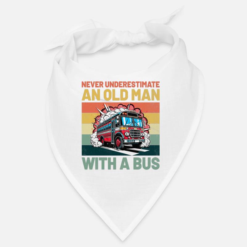 Never Underestimate An Old Man With A Bus Driver Bandana
