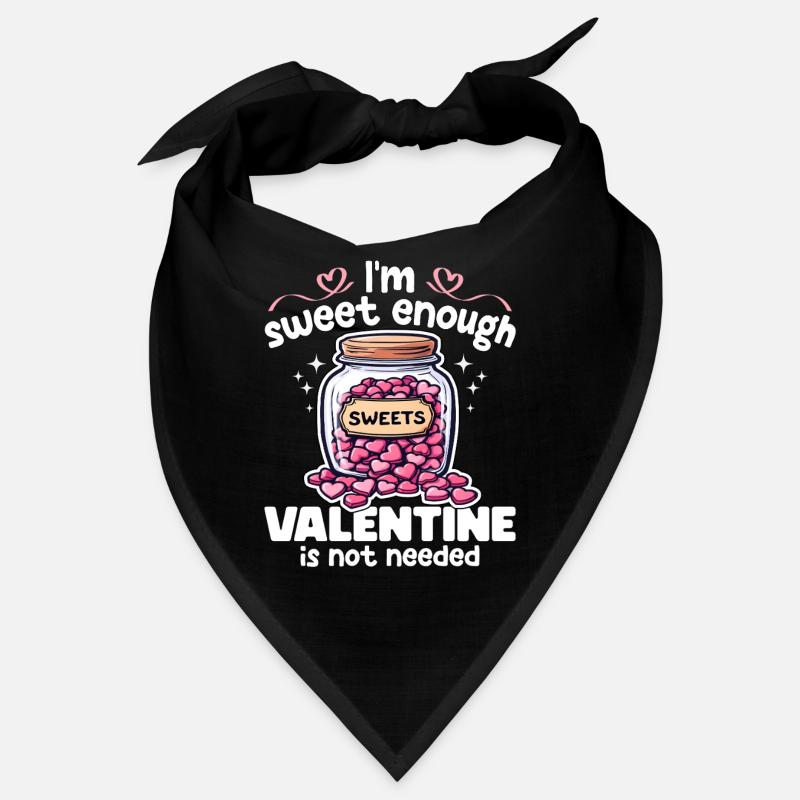 ICH BIN SÜSS GENUG, VALENTINSTAG WIRD NICHT GEBRAUCHT - GESCHENK Bandana