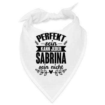 Sabrina - Perfekt Sein Kann Jeder Sabrina Nicht - Bandana - Weiß - Vorne