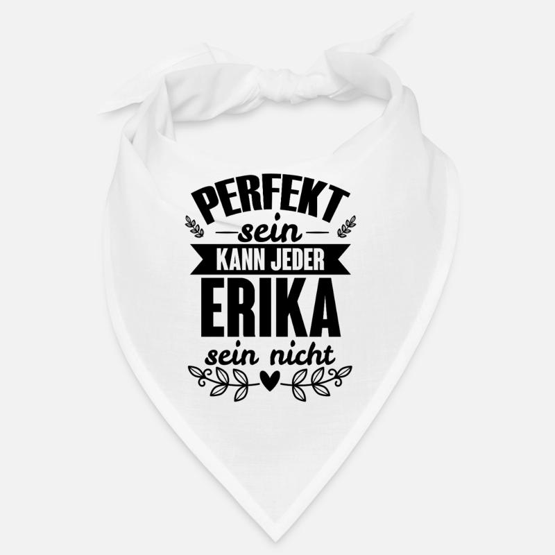 Erika - Perfekt Sein Kann Jeder Erika Sein Nicht Bandana