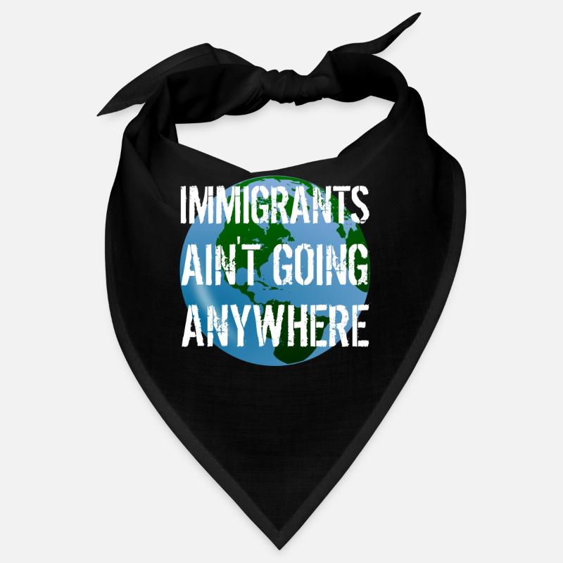 IMMIGRANTS AIN'T GOING ANYWHERE Immigranten Rechte Bandana