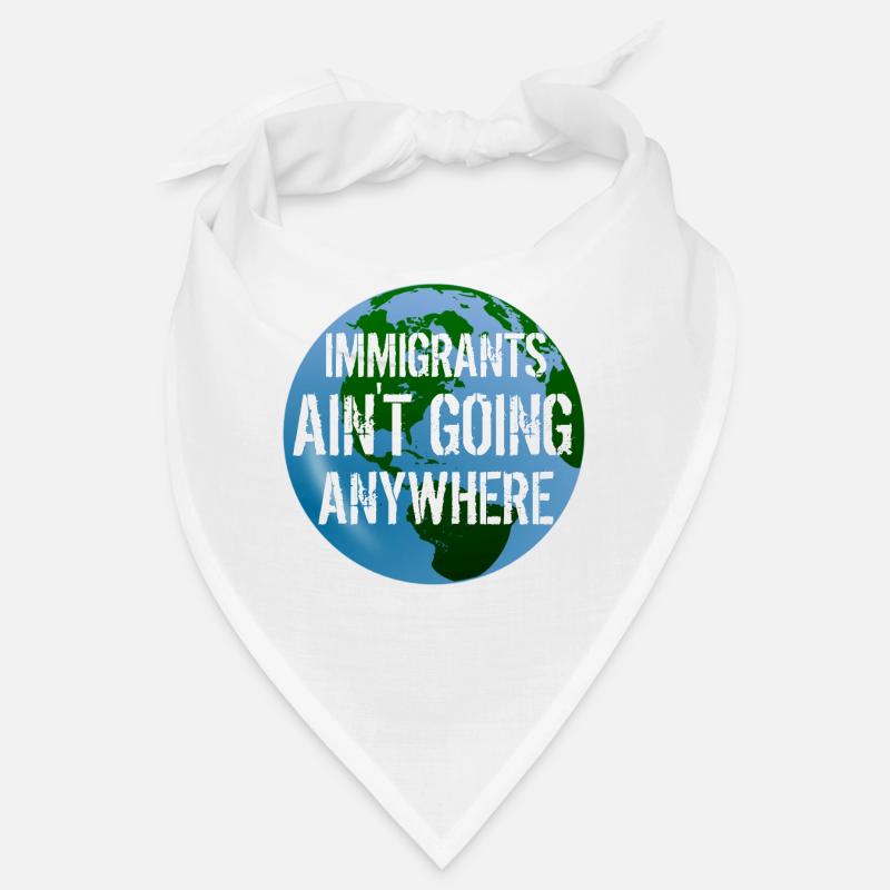IMMIGRANTS AIN'T GOING ANYWHERE Immigranten Rechte Bandana