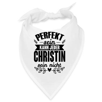 Christin - Perfekt Sein Kann Jeder Christin Nicht - Bandana - Weiß - Vorne
