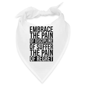 embrace the pain of discipline suffer pain regret - Bandana - Weiß - Vorne