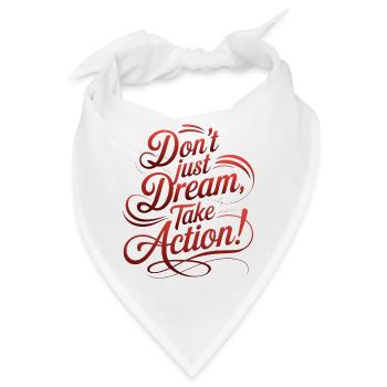 TRÄUMEN SIE NICHT NUR, SONDERN HANDELN SIE! - Bandana - Weiß - Vorne