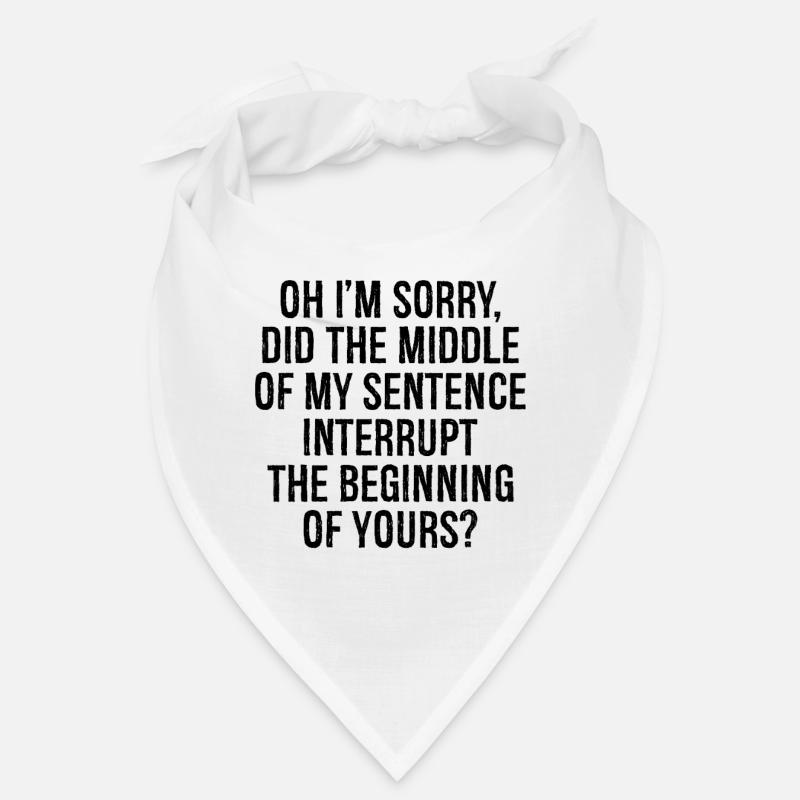 oh I'm sorry did the middle my sentence interrupt - Bandana - white