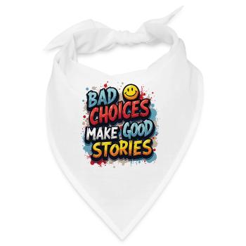 Bad Choices Make Good Stories - Bandana - Weiß - Vorne