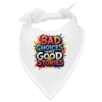 Bad Choices Make Good Stories - Bandana - Weiß - Vorne