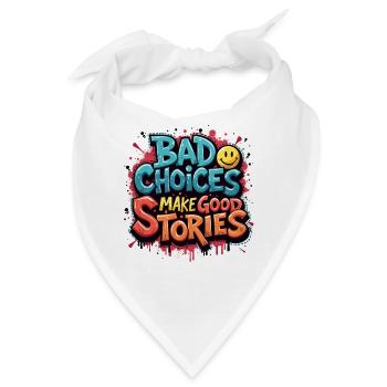 Bad Choices Make Good Stories - Bandana - Weiß - Vorne