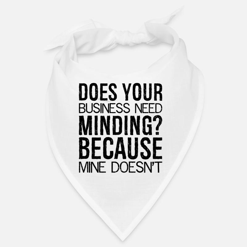 Does Your Business Need Minding because mine Bandana