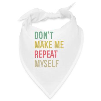 don't make me repeat myself history - Bandana - Weiß - Vorne