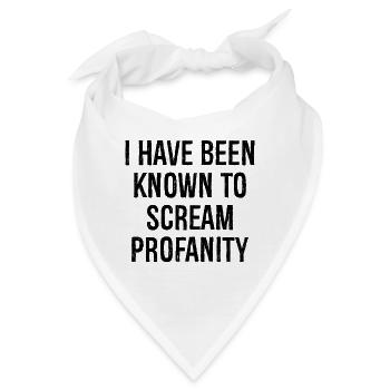 I have been known to scream profanity - Bandana - Weiß - Vorne