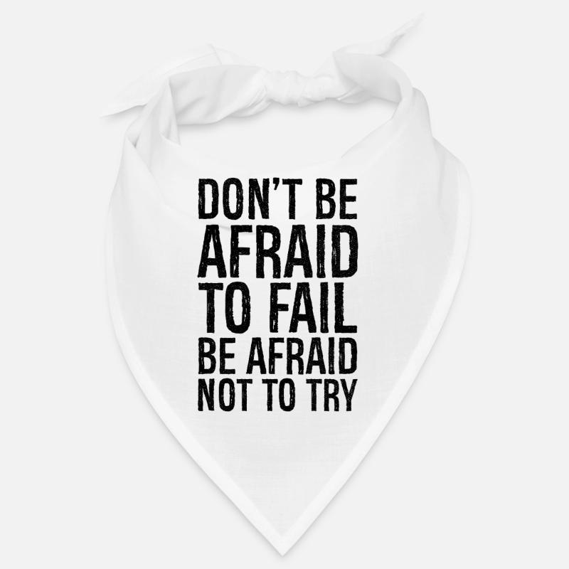 don't be afraid to fail be afraid not to try Bandana