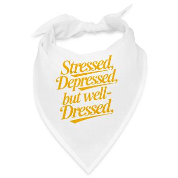 Gestresst, depressiv, aber gut gekleidet, lustiges Zitat - Bandana - Weiß - Vorne