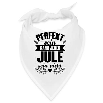 Jule - Perfekt Sein Kann Jeder Jule Sein Nicht - Bandana - Weiß - Vorne