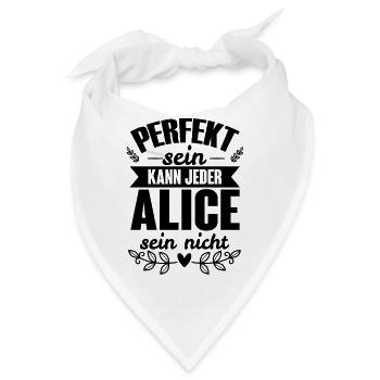Alice - Perfekt Sein Kann Jeder Alice Sein Nicht - Bandana - Weiß - Vorne