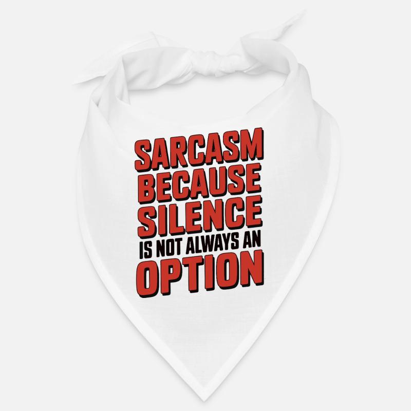 Sarcasme – parce que le silence n’est pas toujours une option Bandana