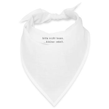 Bitte Nicht Lesen Kleiner Rebell Spruch Geschenk - Bandana - Weiß - Vorne