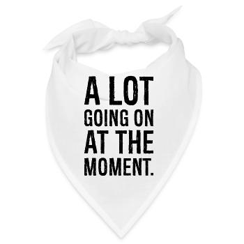 a lot going on at the moment shirt - Bandana - Weiß - Vorne