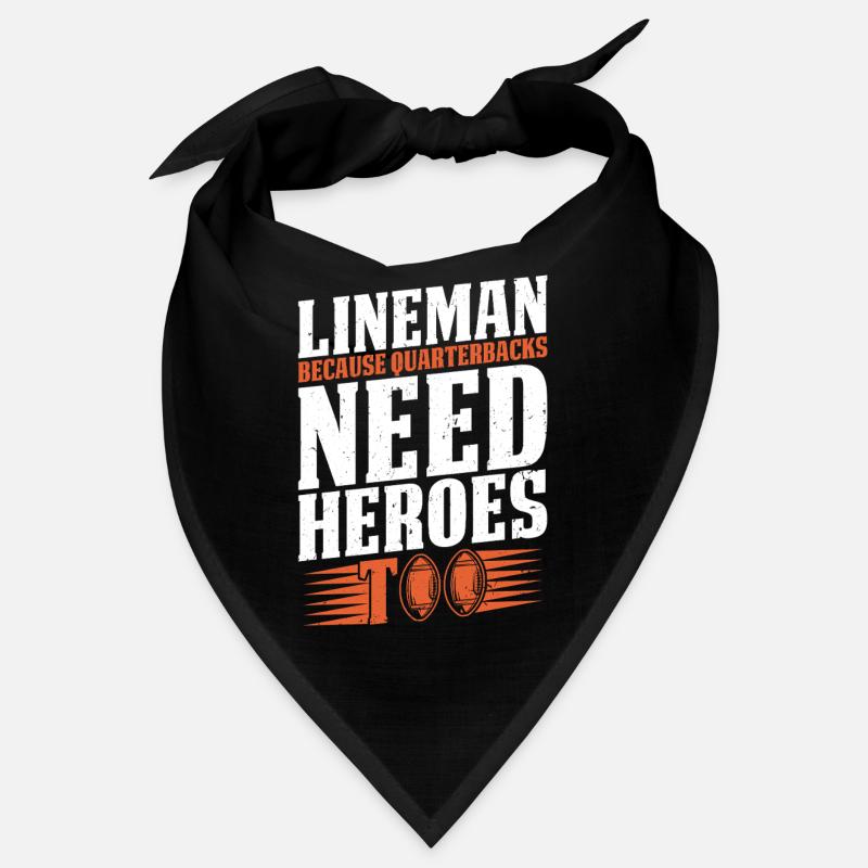 Lineman Because Quarterbacks Need Heroes Bandana