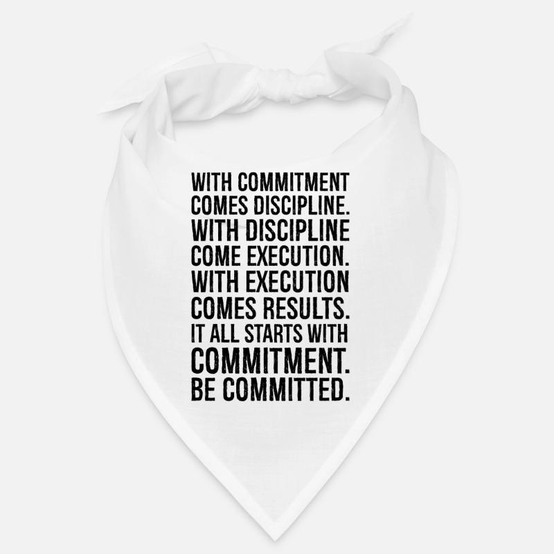 with commitment comes discipline with discipline Bandana