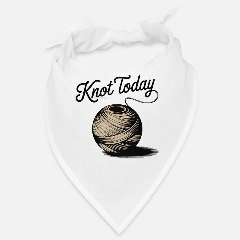 Knot Today Pun Yarn Knitting Crafter Crochet Bandana