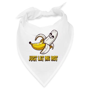 Just Let Me Rot – Banane hat kein Bock mehr - Bandana - Weiß - Vorne