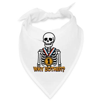 Why Bother? – Warum sich die Mühe machen? - Bandana - Weiß - Vorne