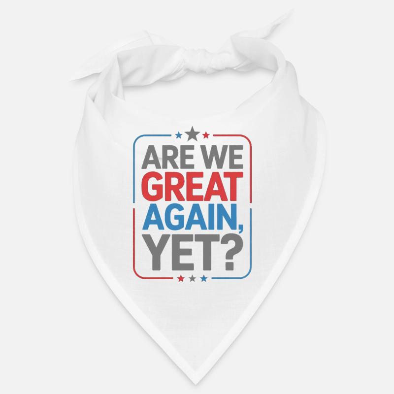 Are We Great Again, Yet? Bandana