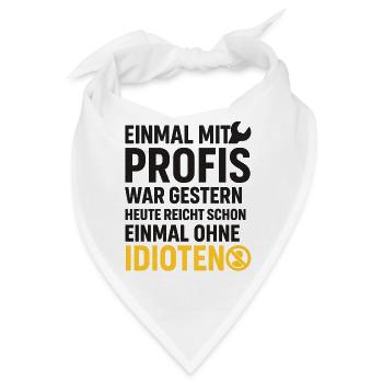 Einmal mit Profis – Ohne Idioten Design - Bandana - Weiß - Vorne